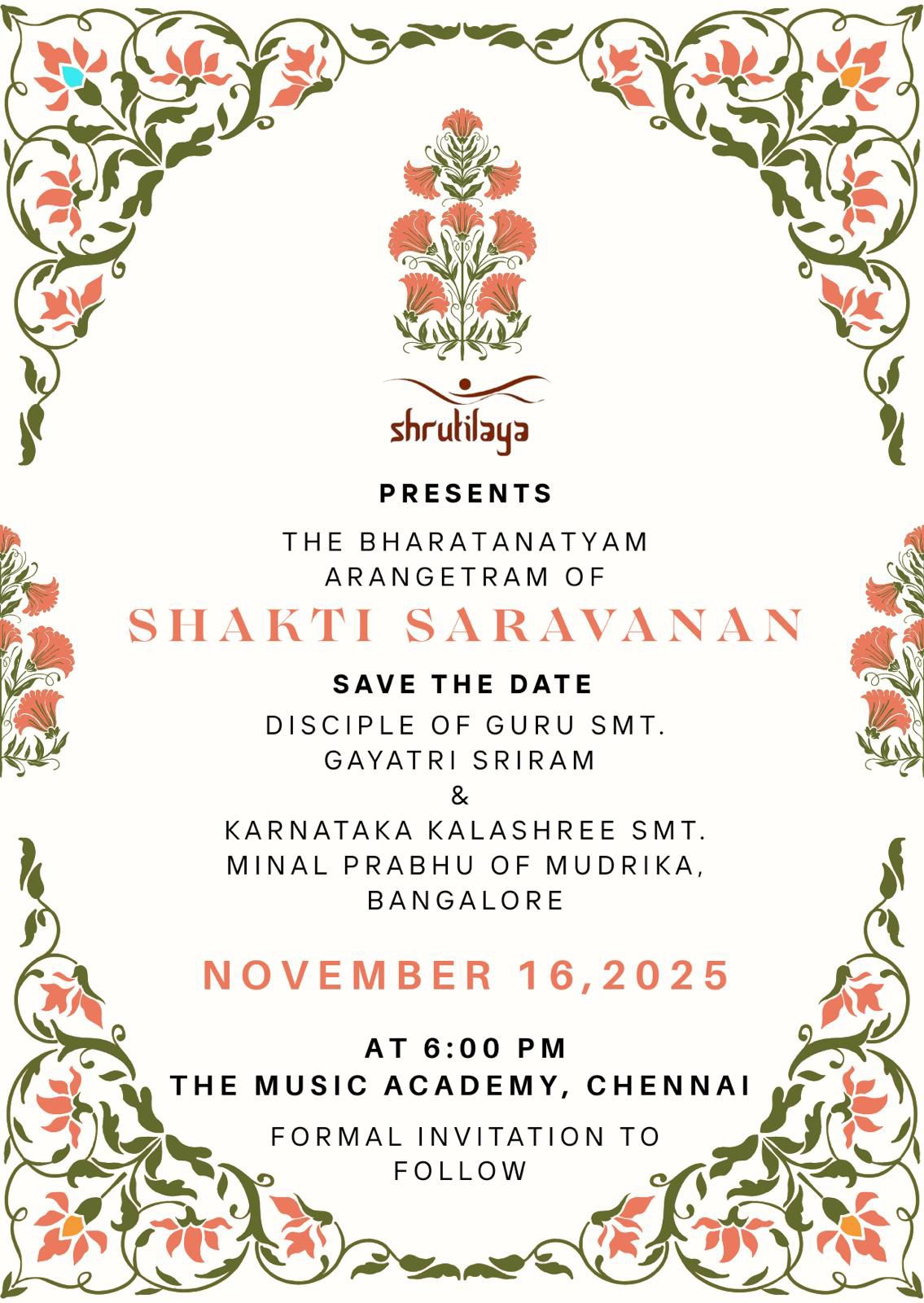 Shakti Saravanan presents the Bharatanatyam Arangetram of Shakti Saravanan — Save the Date: November 16, 2025 at The Music Academy, Chennai